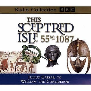 This Sceptred Isle, Vol. 1: Julius Caesar to William the Conqueror 55BC-1087
