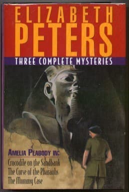 Three Complete Amelia Peabody Mysteries: Crocodile On The Sandbank, The Curse Of The Pharaohs, The Mummy Case