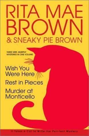 Three Mrs. Murphy Mysteries: Wish You Were Here; Rest in Pieces; Murder at Monticello