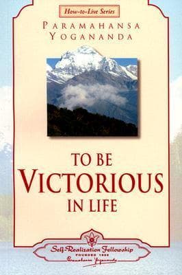 To Be Victorious in Life (Self-Realization Fellowship)