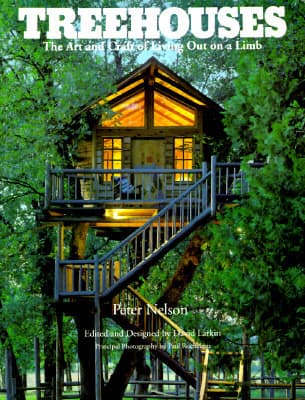 Treehouses: The Art and Craft of Living Out on a Limb