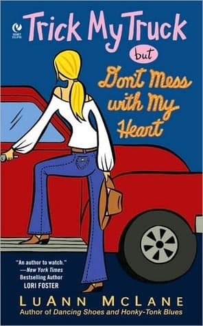 Trick My Truck But Don't Mess With My Heart