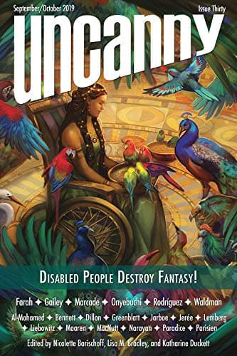 Uncanny Magazine, Issue 30, September/October 2019: Disabled People Destroy Fantasy! Special Issue