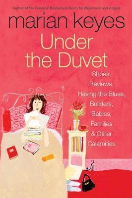 Under the Duvet: Shoes, Reviews, Having the Blues, Builders, Babies, Families and Other Calamities – Funny and Personal Observations on Modern Life