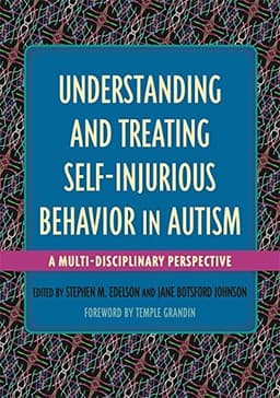 Understanding and Treating Self-Injurious Behavior in Autism: A Multi-Disciplinary Perspective