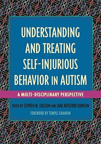 Understanding and Treating Self-Injurious Behavior in Autism: A Multi-Disciplinary Perspective
