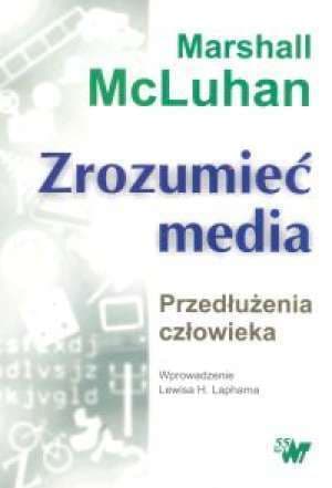 Zrozumieć media : przedłużenia człowieka