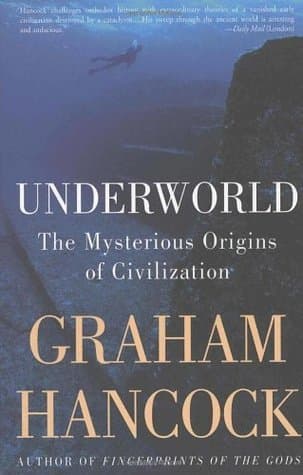 Underworld: The Mysterious Origins of Civilization