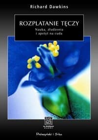 Rozplatanie tęczy: nauka, złudzenia i apetyt na cuda