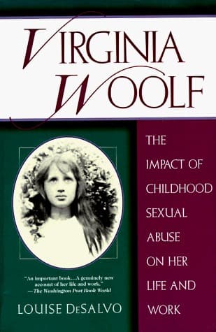 Virginia Woolf: The Impact of Childhood Sexual Abuse on Her Life and Work