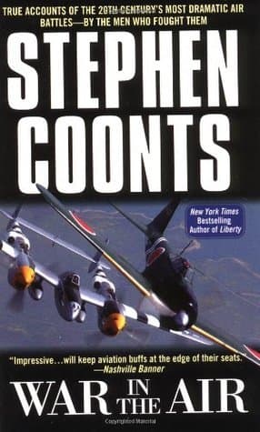 War in the Air: True Accounts of the 20th Century's Most Dramatic Air Battles-By the Men Who Fought Them