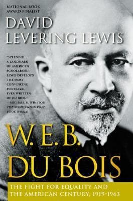 W.E.B. Du Bois: The Fight for Equality and the American Century, 1919-1963
