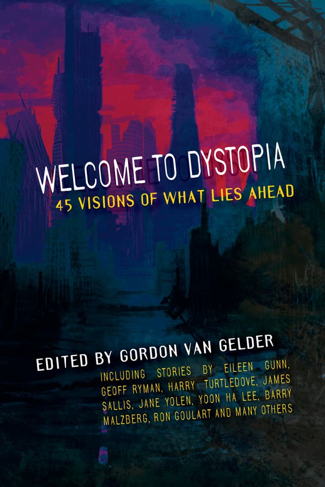 Welcome to Dystopia: 45 Visions of What Lies Ahead