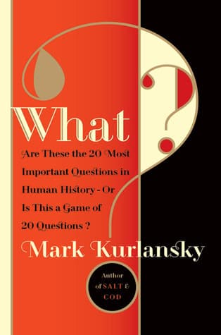 What? Are These the 20 Most Important Questions in Human History or Is This a Game of 20 Questions?