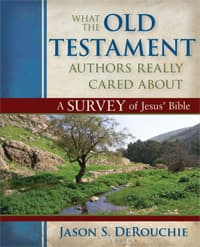 What the Old Testament Authors Really Cared About: A Survey of Jesus' Bible