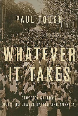Whatever It Takes: Geoffrey Canada's Quest to Change Harlem and America