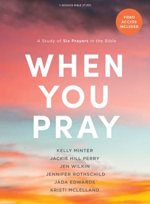 When You Pray - Bible Study for Women with Video Access: A Study of Six Prayers in the Bible