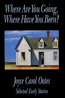 Where Are You Going, Where Have You Been? Selected Early Stories