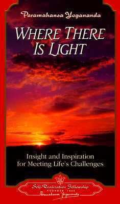 "Where There is Light (Self-Realization Fellowship)"