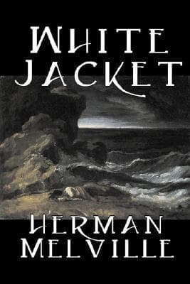 White Jacket or, the World in a Man-of-War