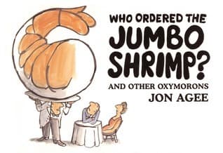 Who Ordered the Jumbo Shrimp?: and Other Oxymorons