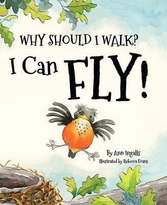 Why Should I Walk? I Can Fly!: An Inspiring Growth Mindset Book For Kids About Birds