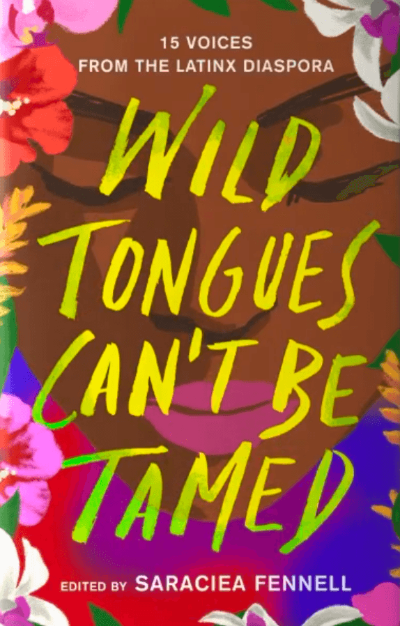 Wild Tongues Can't Be Tamed: 15 Voices from the Latinx Diaspora