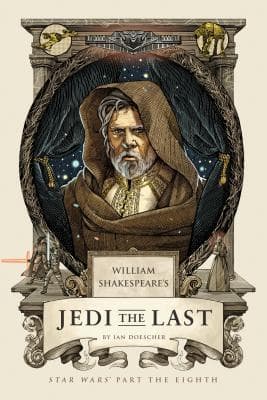 William Shakespeare's Jedi the Last: Star Wars' Part the Eighth