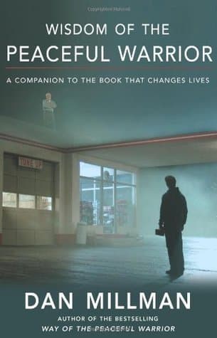 Wisdom of the Peaceful Warrior: A Companion to the Book that Changes Lives