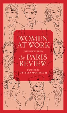 Women at Work: Interviews from The Paris Review