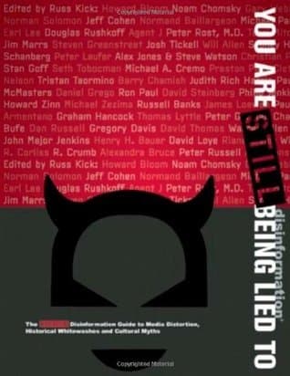 You are STILL Being Lied To: The NEW Disinformation Guide to Media Distortion, Historical Whitewashes, and Cultural Myths