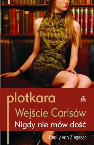 Plotkara. Wejscie Carlsow. Nigdy nie mow dosc