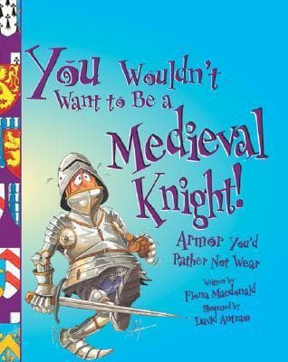 You Wouldn't Want to Be a Medieval Knight: Armor You'd Rather Not Wear